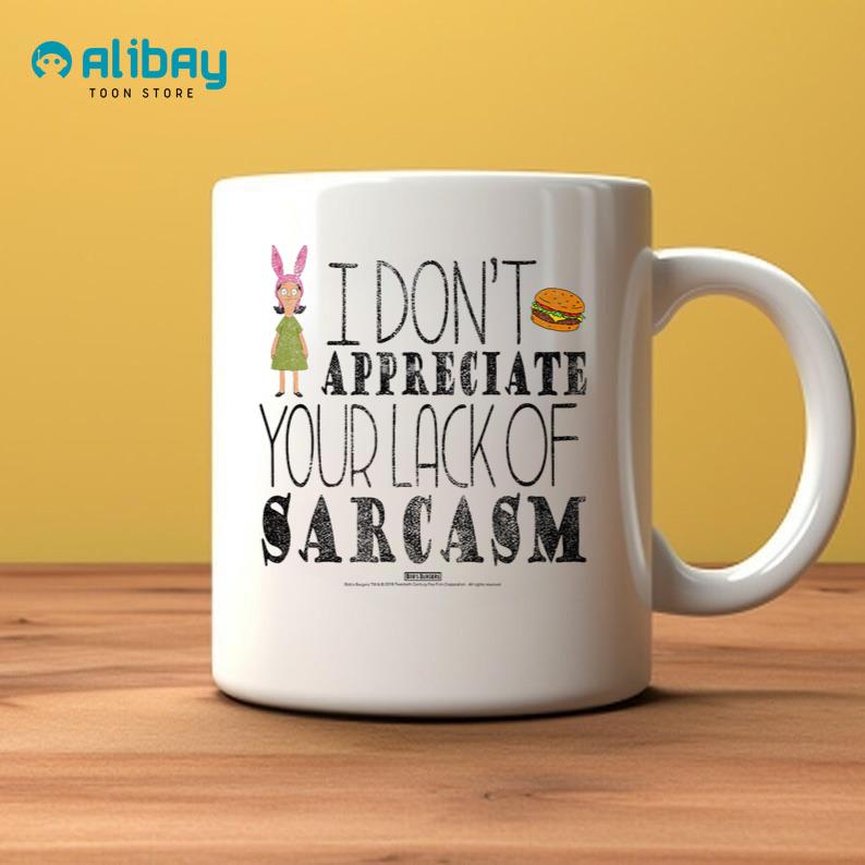 Bob's Burgers I Don't Appreciate your Lack of Sarcasm Coffee Mug