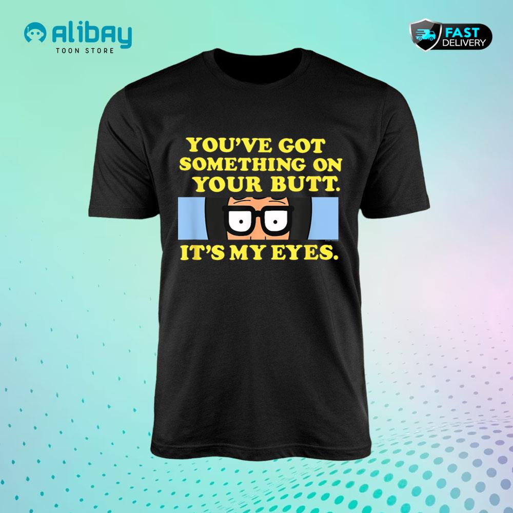 Bob's Burgers It's My Eyes T-Shirt