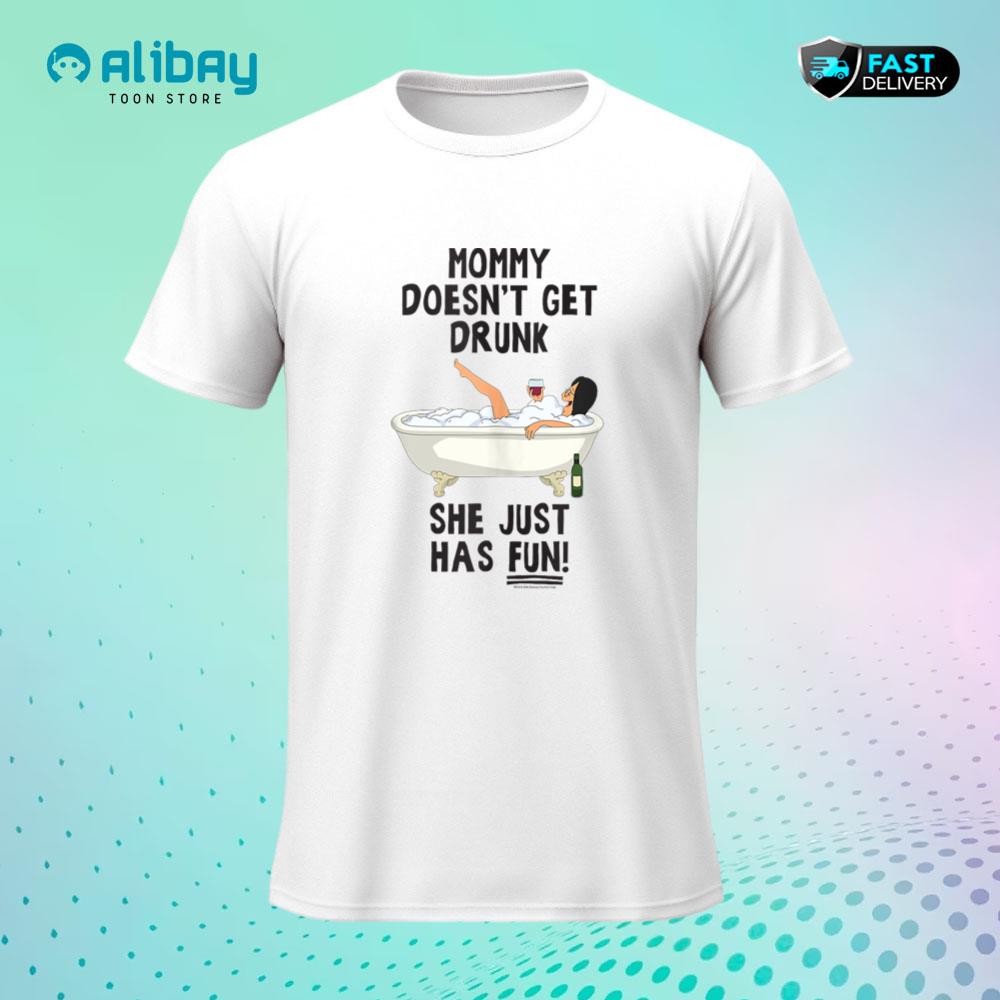 Bob's Burgers Mommy Doesn't Get Drunk T-Shirt