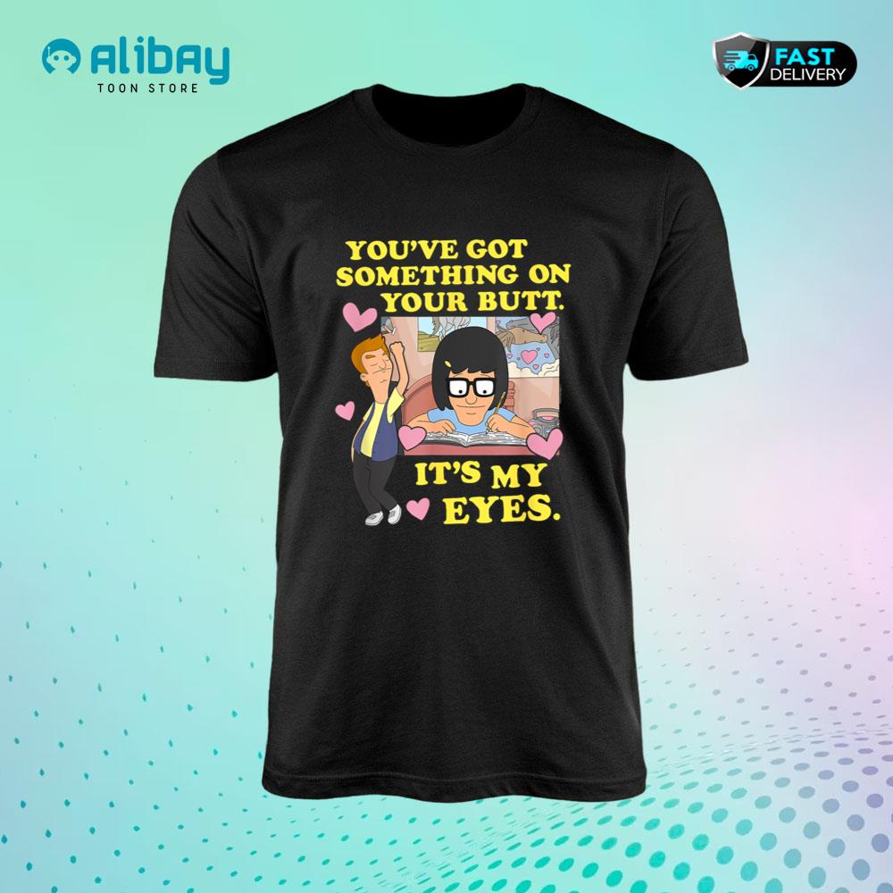 Bob's Burgers Something on Your Butt T-Shirt