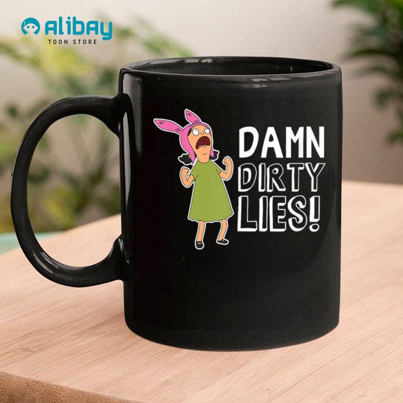 Burgers Louise Belcher Damn Dirty Lies Coffee Mug