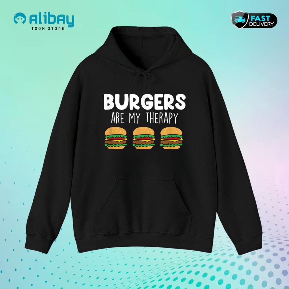 Burgers Are My Therapy Cheeseburger Fast Food Burger Lovers