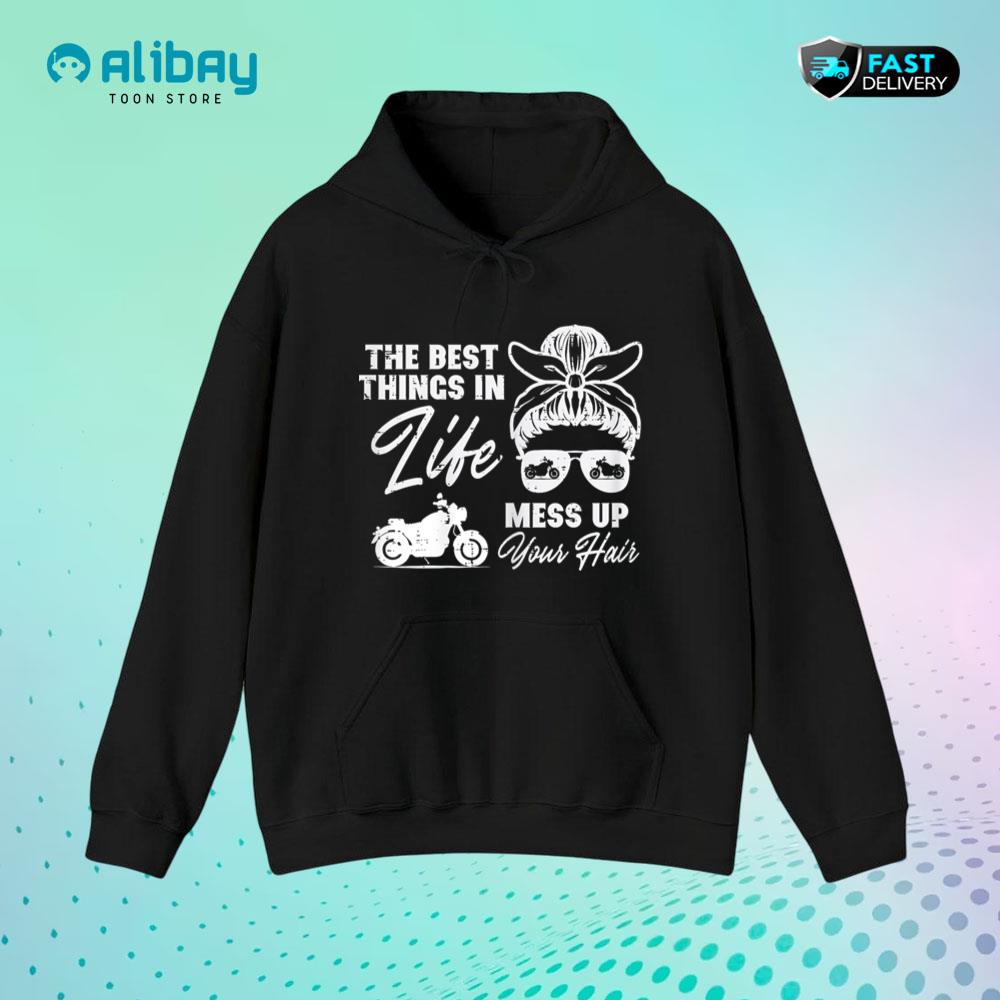 Best Thing In Life Messy Up Your Hair Biker Messy Bun Women Pullover Hoodie